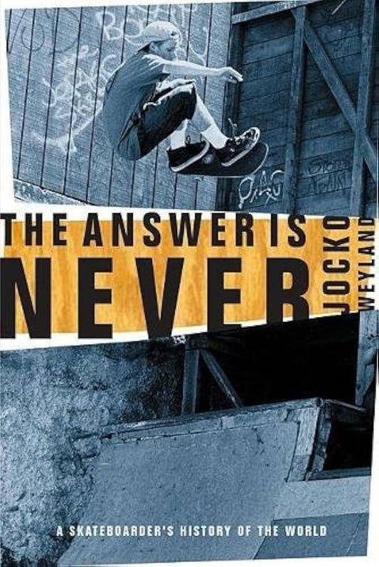 The Answer is Never by Jocko Weyland