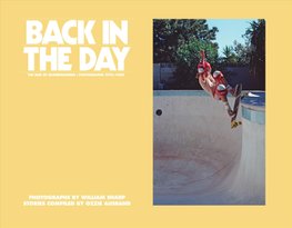 Back In The Day : Mini Edition- The Rise of Skateboarding: Photographs 1975 - 1980 by William Sharp & Ozzie Ausband